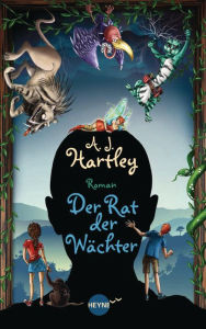 Title: Der Rat der Wächter: Roman, Author: A. J. Hartley