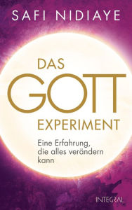 Title: Das Gott-Experiment: Eine Erfahrung, die alles verändern kann, Author: Safi Nidiaye