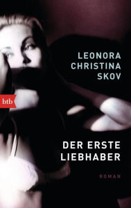 Title: Der erste Liebhaber: Roman, Author: Leonora Christina Skov