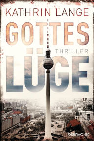 Title: Gotteslüge: Thriller, Author: Kathrin Lange