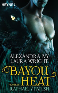 Title: Bayou Heat - Raphael / Parish: Roman, Author: Alexandra Ivy