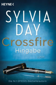 Title: Crossfire. Hingabe: Band 4 - Roman, Author: Sylvia Day