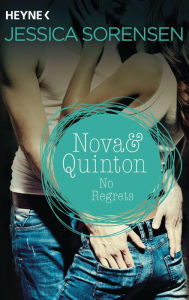Title: Nova & Quinton. No Regrets: Nova & Quinton 3 - Roman, Author: Jessica Sorensen