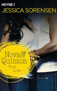 Title: Nova & Quinton. True Love: Nova & Quinton 1 - Roman, Author: Jessica Sorensen