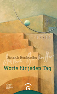 Title: Dietrich Bonhoeffer. Worte für jeden Tag, Author: Manfred Weber