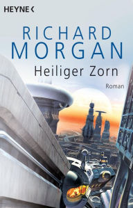 Title: Heiliger Zorn: Roman, Author: Richard Morgan