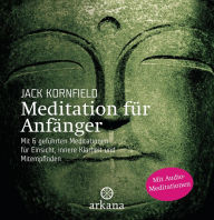 Title: Meditation für Anfänger: mit 6 geführten Audio-Meditationen für Einsicht, innere Klarheit und Mitempfinden, Author: Jack Kornfield