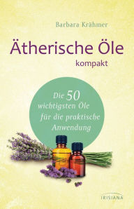 Title: Ätherische Öle kompakt: Die 50 wichtigsten Öle für die praktische Anwendung, Author: Barbara Krähmer