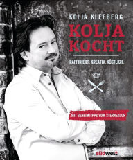 Title: Kolja kocht: Raffiniert. Kreativ. Köstlich. - Mit Geheimtipps vom Sternekoch, Author: Kolja Kleeberg