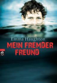 Title: Mein fremder Freund, Author: Emma Haughton