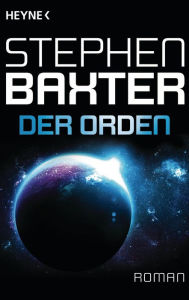 Title: Der Orden: Roman, Author: Stephen Baxter