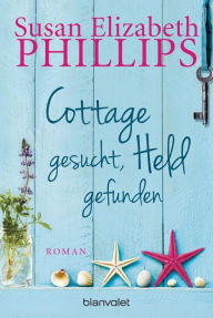 Title: Cottage gesucht, Held gefunden: Roman, Author: Susan Elizabeth Phillips