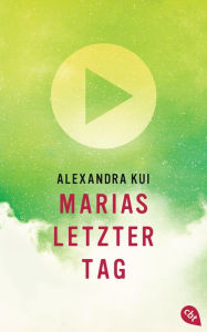 Title: Marias letzter Tag, Author: Alexandra Kui