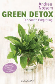 Title: Green Detox: Die sanfte Entgiftung, Author: Andrea Nossem