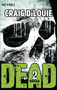 Title: Dead 2: Band 2 - Roman, Author: Craig DiLouie