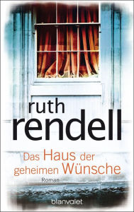 Title: Das Haus der geheimen Wünsche: Roman, Author: Ruth Rendell