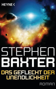 Title: Das Geflecht der Unendlichkeit: Roman, Author: Stephen Baxter
