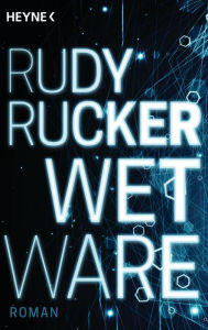 Title: Wetware: Roman, Author: Rudy Rucker