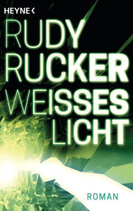 Title: Weißes Licht: Roman, Author: Rudy Rucker
