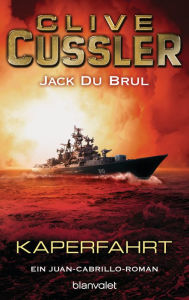 Title: Kaperfahrt: Ein Juan-Cabrillo-Roman (Corsair), Author: Clive Cussler