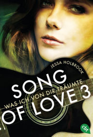 Title: SONG OF LOVE - Was ich von dir träumte: Folge 03, Author: Jessa Holbrook