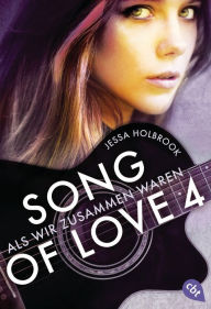Title: SONG OF LOVE - Als wir zusammen waren: Folge 04, Author: Jessa Holbrook