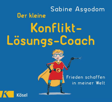 Der Kleine Konfliktlosungscoach Frieden Schaffen In Meiner Welt By Sabine Asgodom Nook Book Ebook Barnes Noble