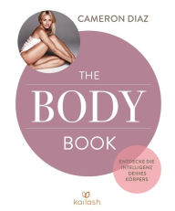 Title: The Body Book: Entdecke die Intelligenz deines Körpers, Author: Cameron Diaz