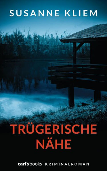 Trügerische Nähe: Kriminalroman