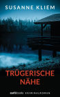 Trügerische Nähe: Kriminalroman