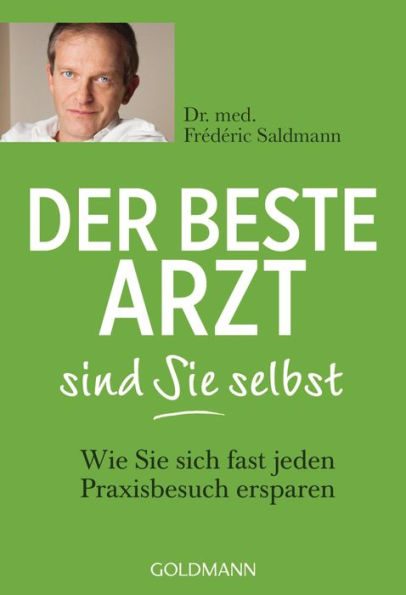 Der beste Arzt sind Sie selbst: Wie Sie sich fast jeden Praxisbesuch ersparen