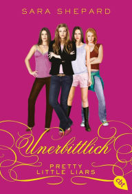 Title: Pretty Little Liars - Unerbittlich, Author: Sara Shepard