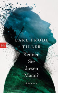 Title: Kennen Sie diesen Mann?: Roman, Author: Carl Frode Tiller