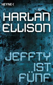 Title: Jeffty ist fünf: Erzählung, Author: Harlan Ellison