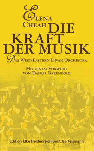Title: Die Kraft der Musik: Das West-Eastern Divan Orchestra, Author: Elena Cheah