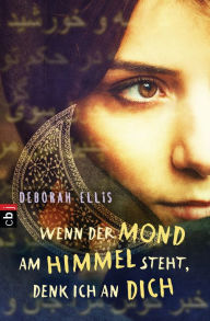 Title: Wenn der Mond am Himmel steht, denk ich an dich, Author: Deborah Ellis