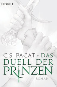 Title: Das Duell der Prinzen: Roman, Author: C. S. Pacat