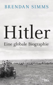 Title: Hitler: Eine globale Biographie, Author: Brendan Simms