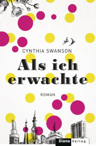 Title: Als ich erwachte: Roman, Author: Cynthia Swanson