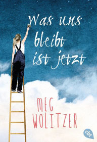 Title: Was uns bleibt ist jetzt, Author: Meg Wolitzer