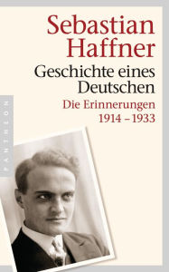 Title: Geschichte eines Deutschen: Die Erinnerungen 1914-1933, Author: Sebastian Haffner