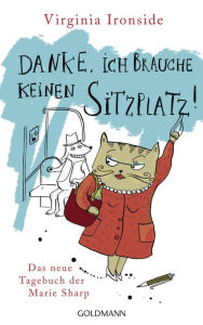 Title: Danke, ich brauche keinen Sitzplatz!: Das neue Tagebuch der Marie Sharp, Author: Virginia Ironside