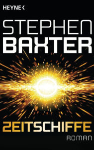 Title: Zeitschiffe: Roman, Author: Stephen Baxter