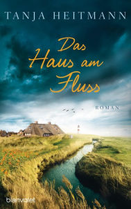Title: Das Haus am Fluss: Roman, Author: Tanja Heitmann