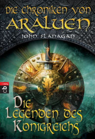 Title: Die Chroniken von Araluen - Die Legenden des Königreichs, Author: John Flanagan