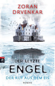 Title: Der letzte Engel - Der Ruf aus dem Eis, Author: Zoran Drvenkar