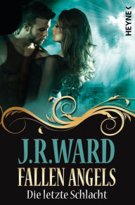 Title: Fallen Angels: Die letzte Schlacht (Immortal) (German-language Edition), Author: J. R. Ward