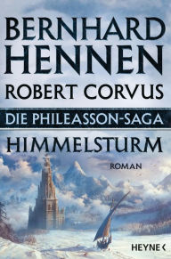 Title: Die Phileasson-Saga - Himmelsturm: Roman, Author: Bernhard Hennen