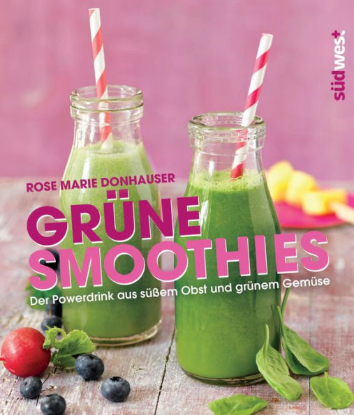 Grüne Smoothies: Der Powerdrink aus süßem Obst und grünem Gemüse