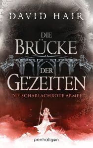 Title: Die Brücke der Gezeiten 3: Die scharlachrote Armee, Author: David Hair